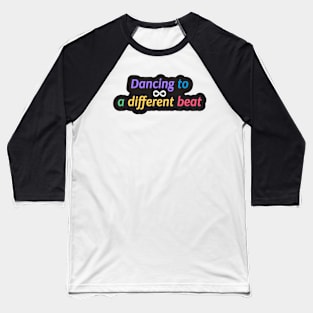 autism dancing to a diferent beat (5) Baseball T-Shirt